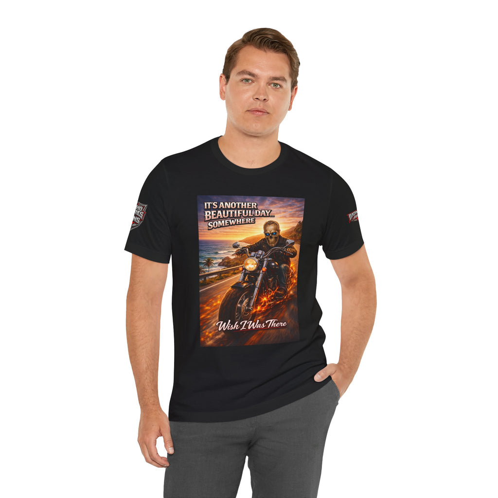 "It's Another Beautiful Day Somewhere / Wish I Was There" Biker Shirt