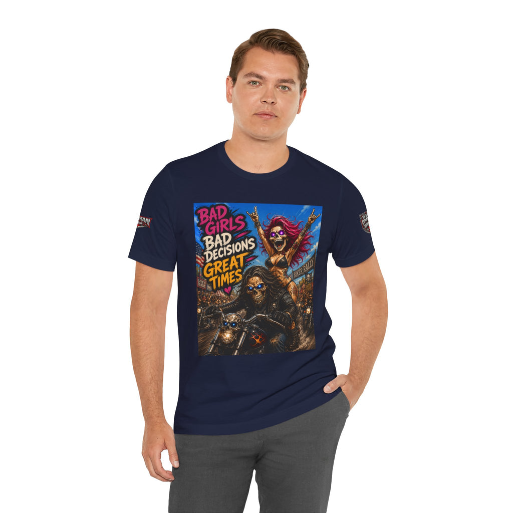 Bad Girls Bad Decisions Great Times Tee - Biker Rock Graphic T-Shirt