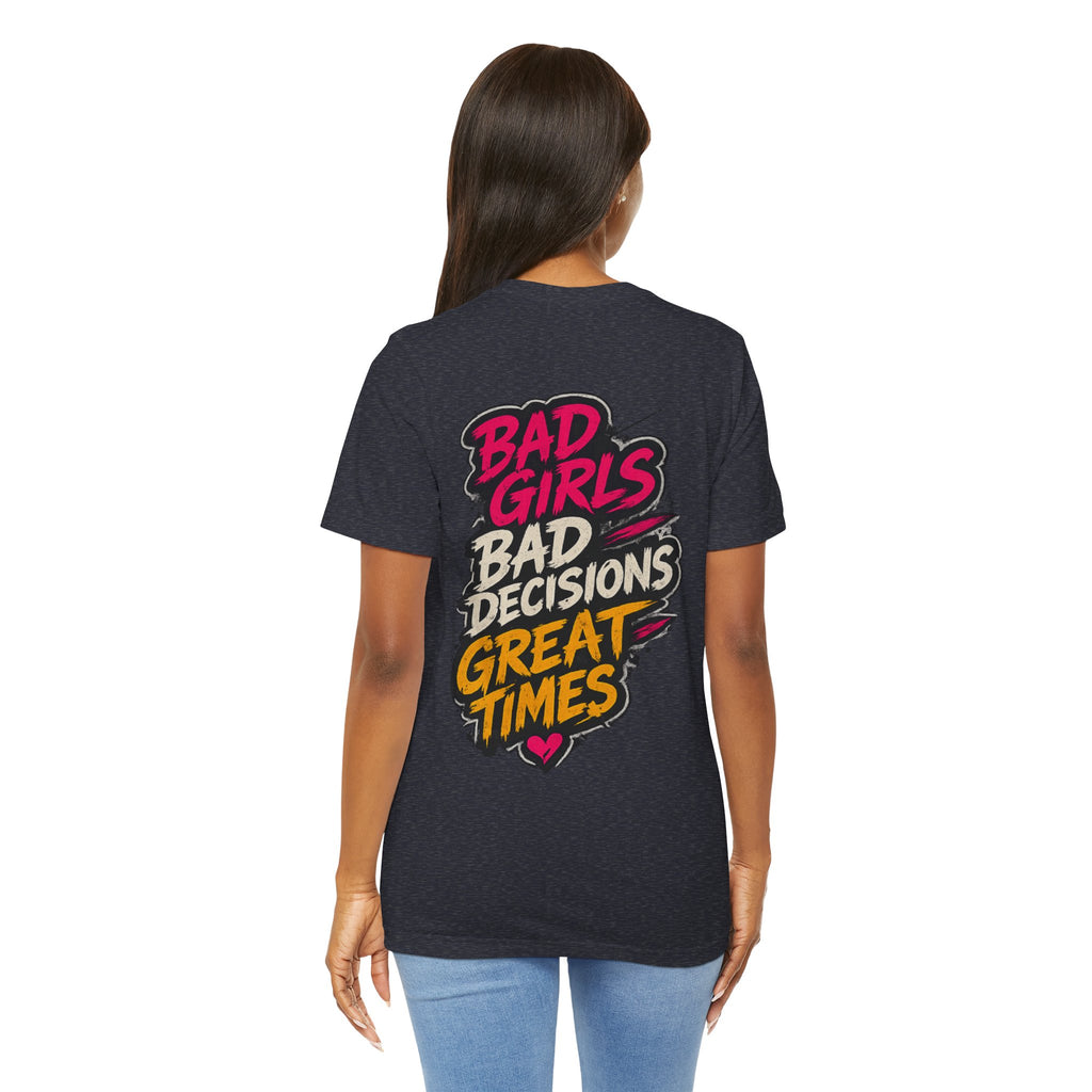 Bad Girls. Bad Decisions. Great Times.