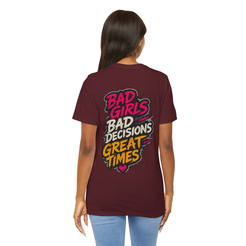 Bad Girls. Bad Decisions. Great Times.