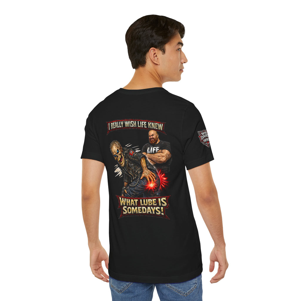 "I Really Wish Life Knew What Lube Is Somedays" Motorcycle Humor T‑Shirt