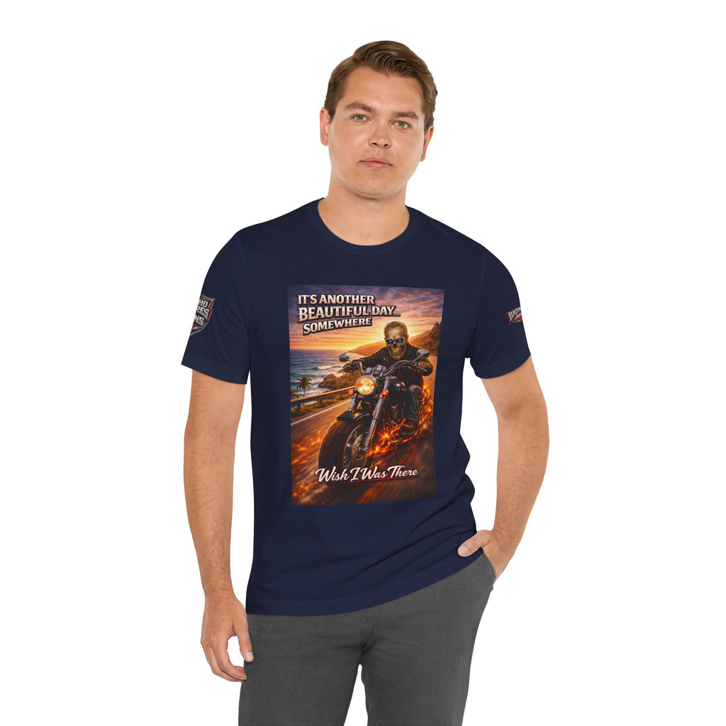 "It's Another Beautiful Day Somewhere / Wish I Was There" Biker Shirt
