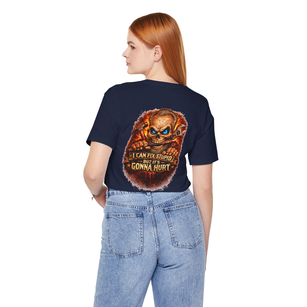 "I Can Fix Stupid But It's Gonna Hurt" Graphic T-Shirt