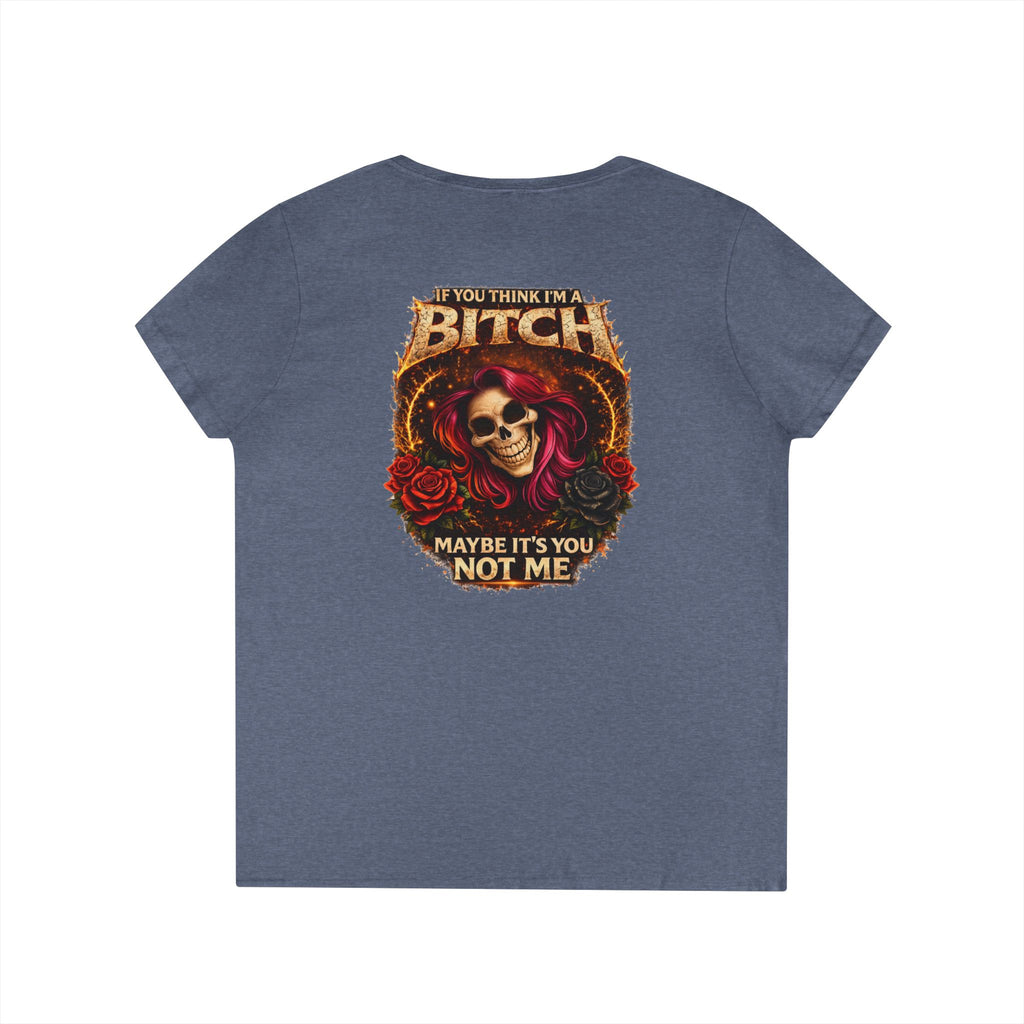 Ladies' V-Neck T-Shirt — "If You Think I'm a Bitch" Gothic Skull Graphic Tee