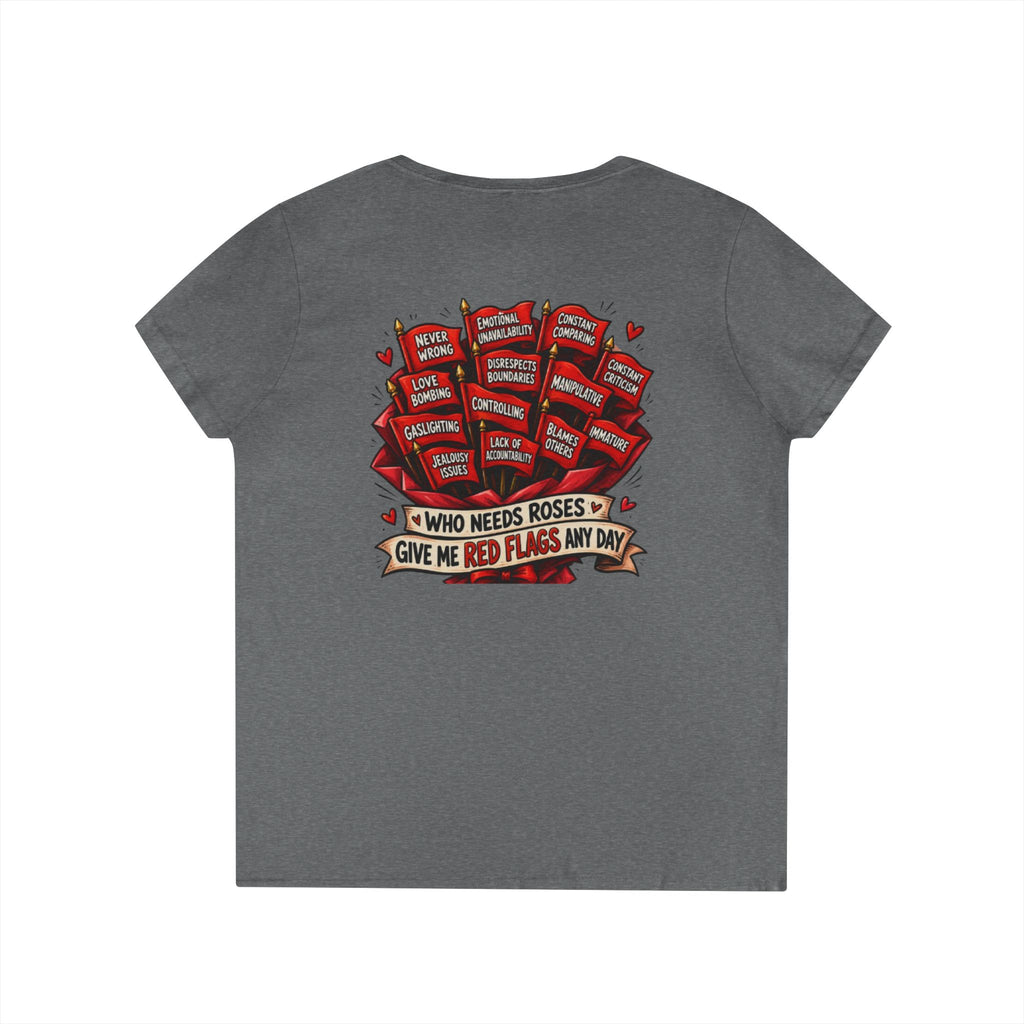 "Who Needs Roses? Give Me Red Flags" Graphic Tee — V-Neck T-Shirt