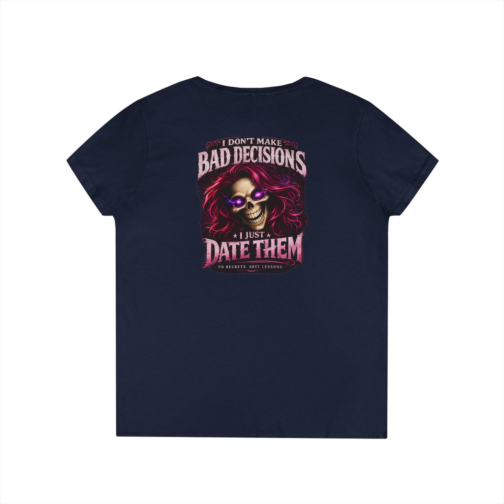 “I Don’t Make Bad Decisions, I Just Date Them” Skull & Glam Graphic Tee —  Ladies' V-Neck T-Shirt