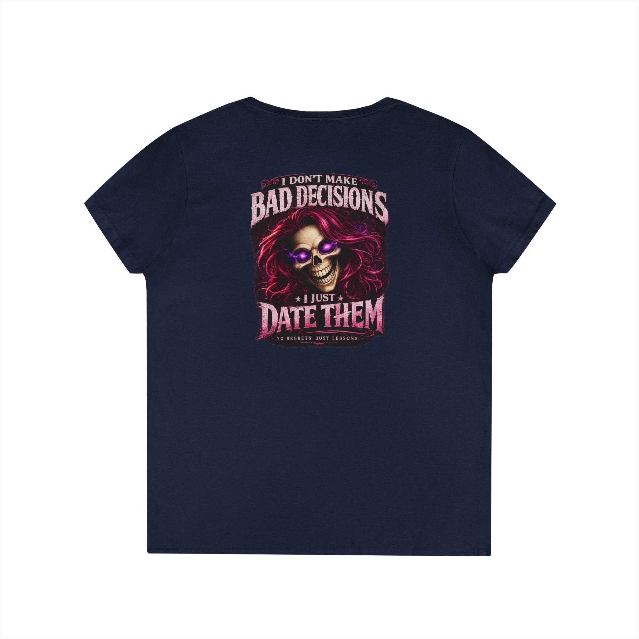 “I Don’t Make Bad Decisions, I Just Date Them” Skull & Glam Graphic Tee —  Ladies' V-Neck T-Shirt