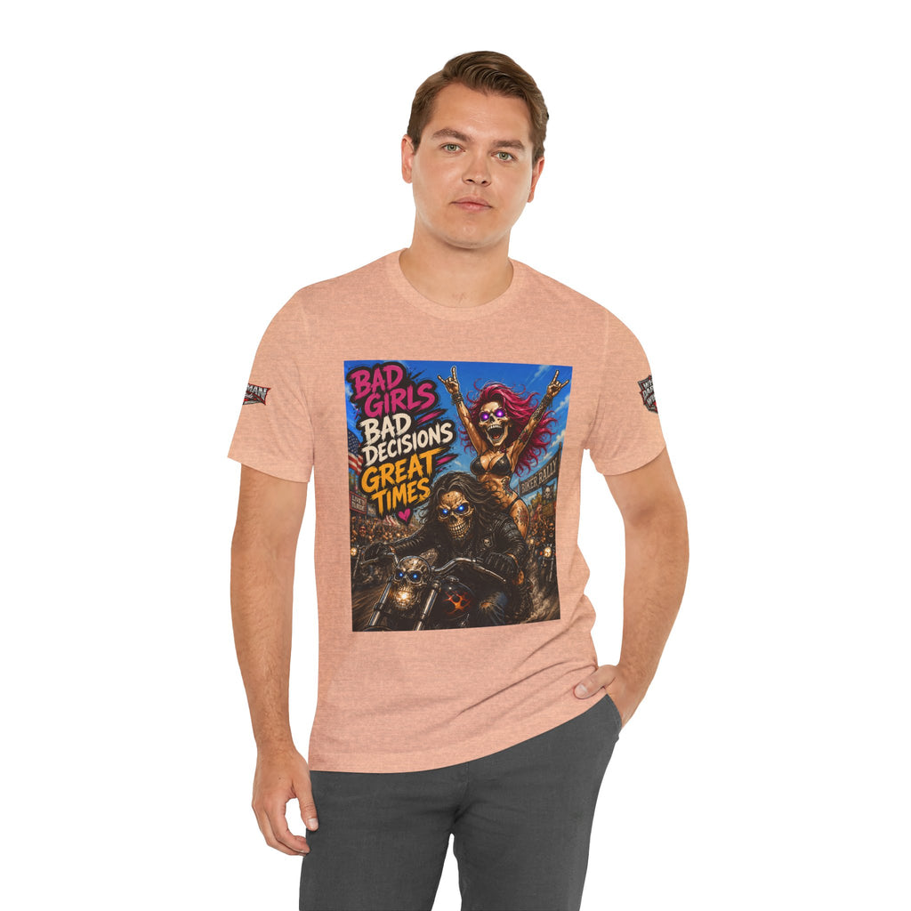 Bad Girls Bad Decisions Great Times Tee - Biker Rock Graphic T-Shirt