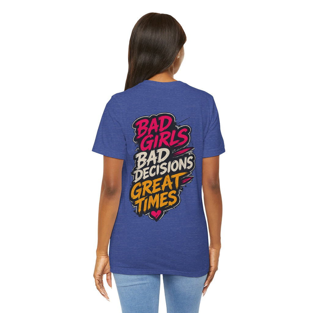 Bad Girls. Bad Decisions. Great Times.