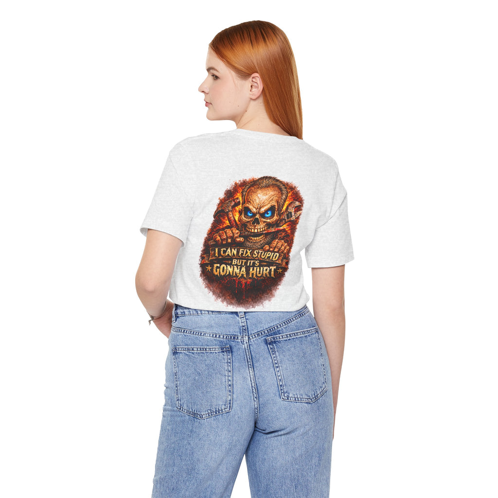 "I Can Fix Stupid But It's Gonna Hurt" Graphic T-Shirt