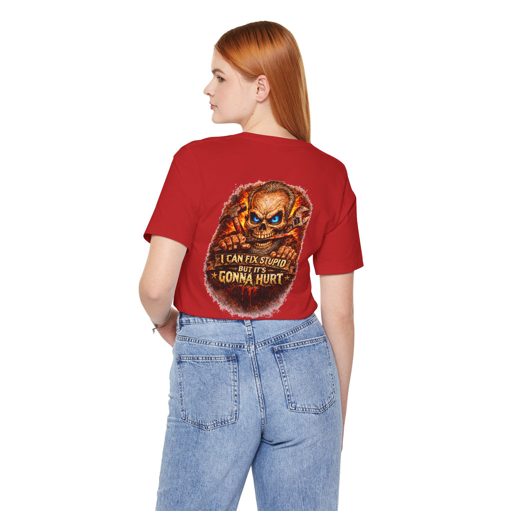 "I Can Fix Stupid But It's Gonna Hurt" Graphic T-Shirt