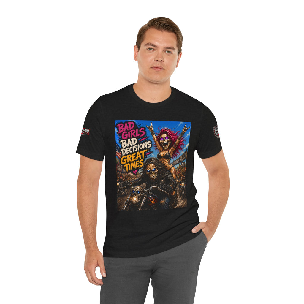 Bad Girls Bad Decisions Great Times Tee - Biker Rock Graphic T-Shirt