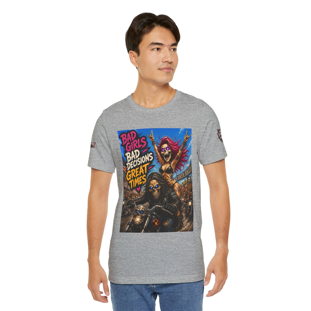 Bad Girls Bad Decisions Great Times Tee - Biker Rock Graphic T-Shirt