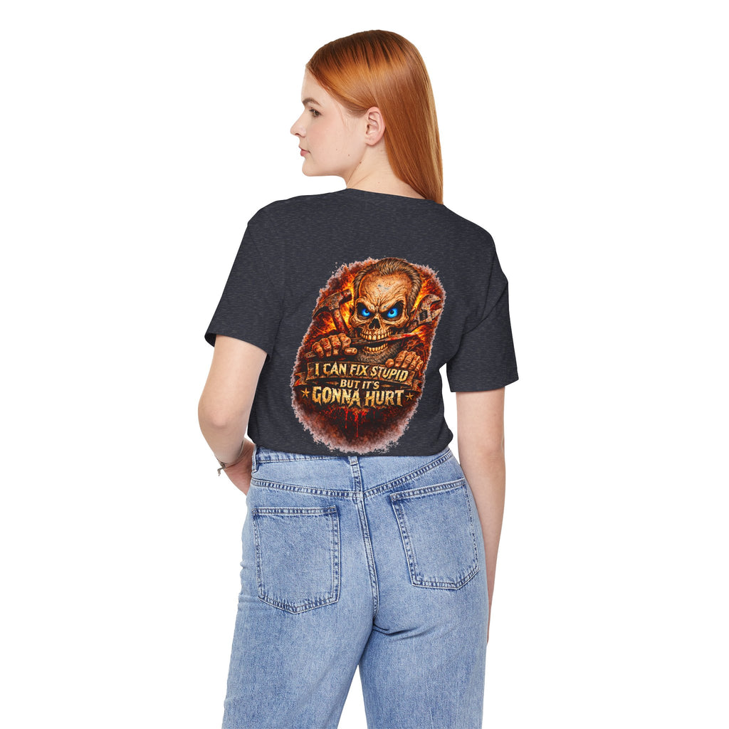 "I Can Fix Stupid But It's Gonna Hurt" Graphic T-Shirt
