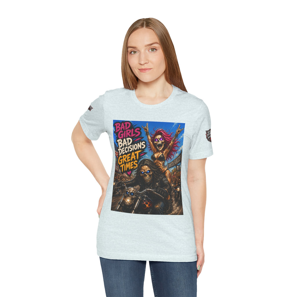 Bad Girls Bad Decisions Great Times Tee - Biker Rock Graphic T-Shirt