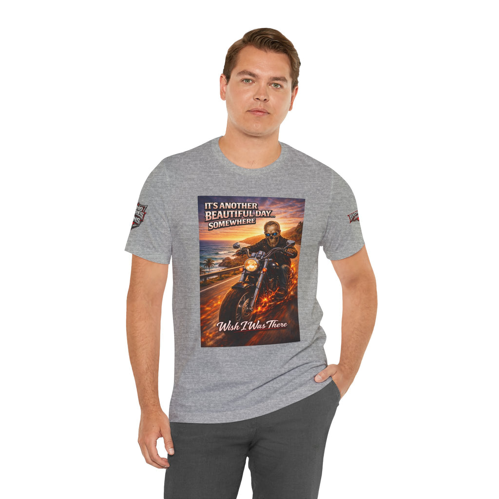 "It's Another Beautiful Day Somewhere / Wish I Was There" Biker Shirt