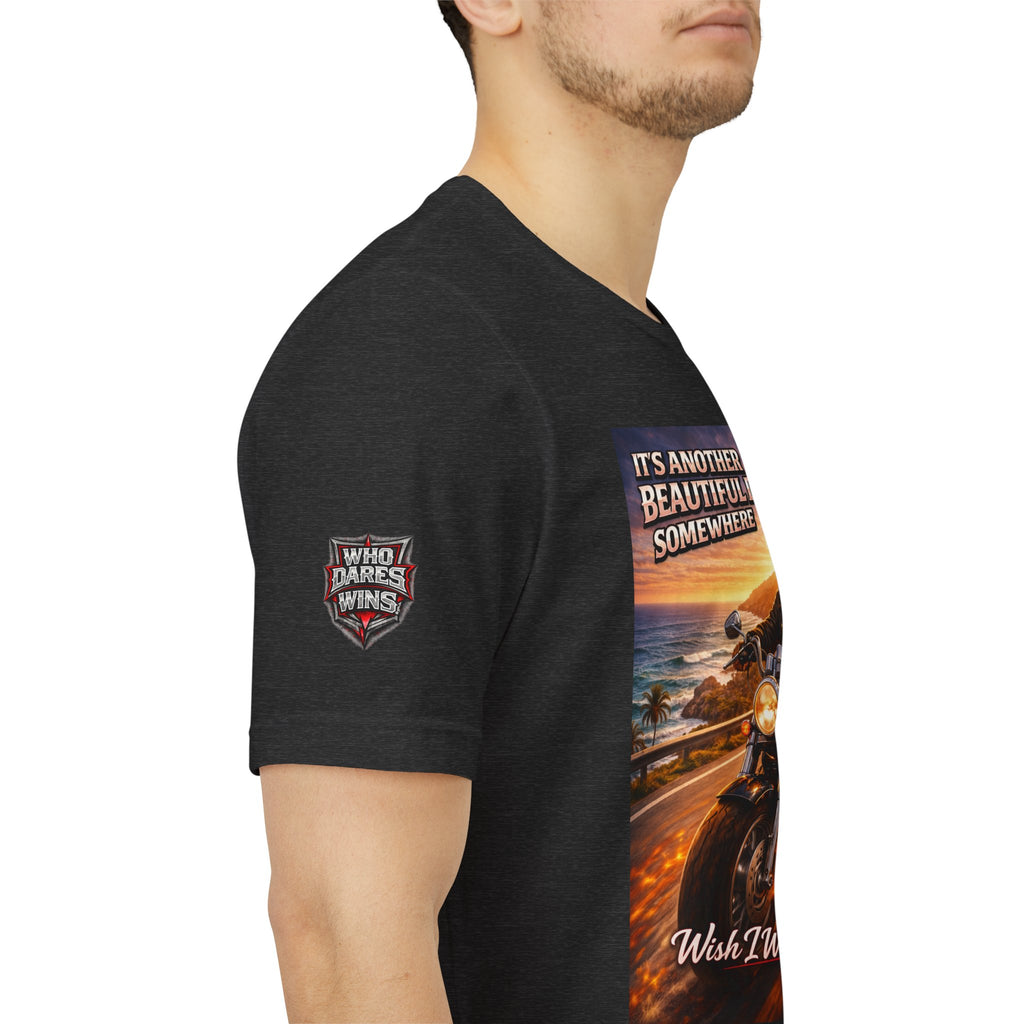 "It's Another Beautiful Day Somewhere / Wish I Was There" Biker Shirt