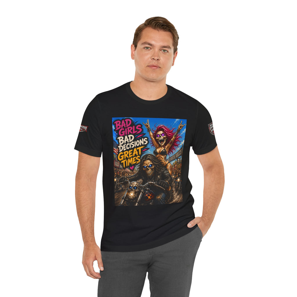 Bad Girls Bad Decisions Great Times Tee - Biker Rock Graphic T-Shirt