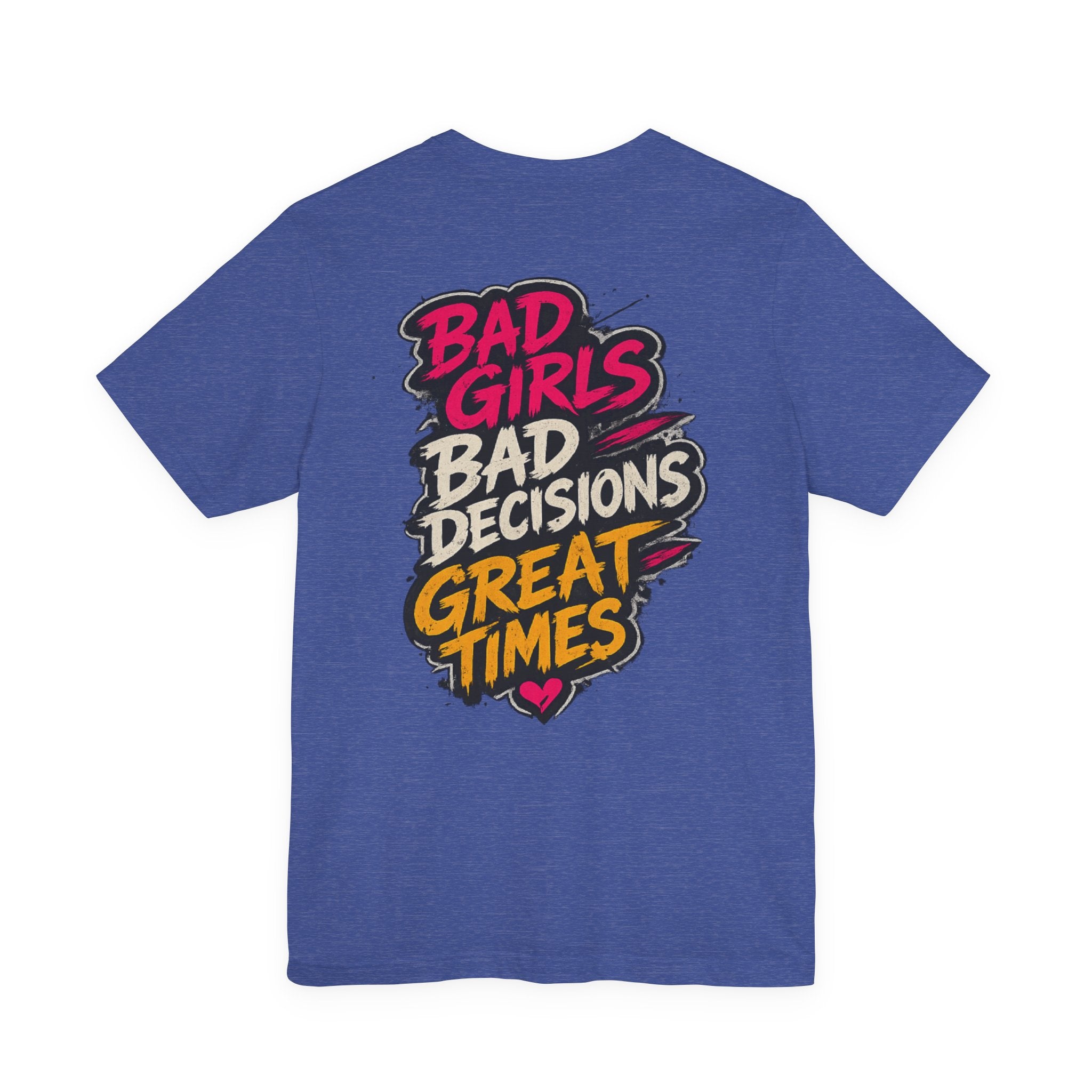 Bad Girls. Bad Decisions. Great Times.
