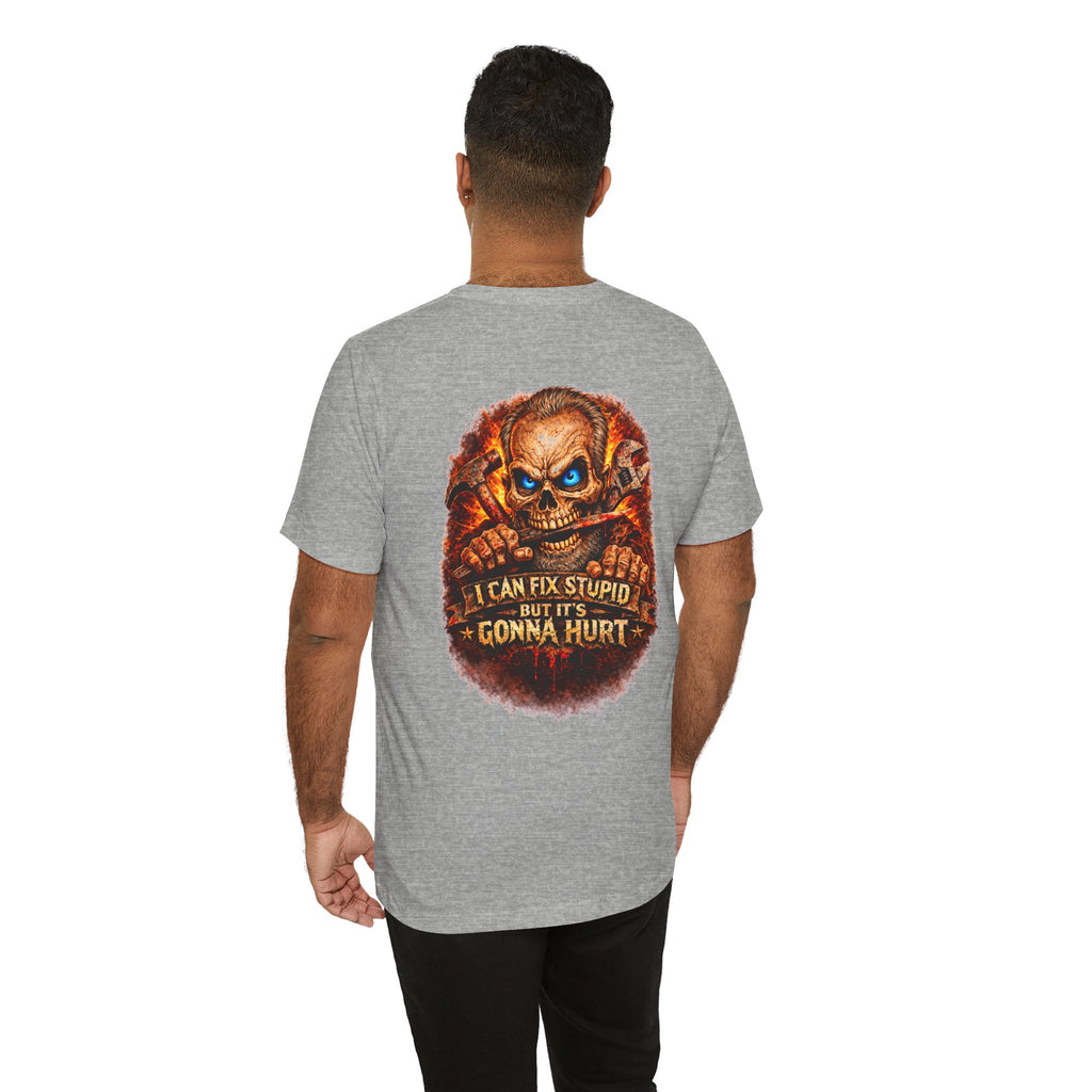 "I Can Fix Stupid But It's Gonna Hurt" Graphic T-Shirt
