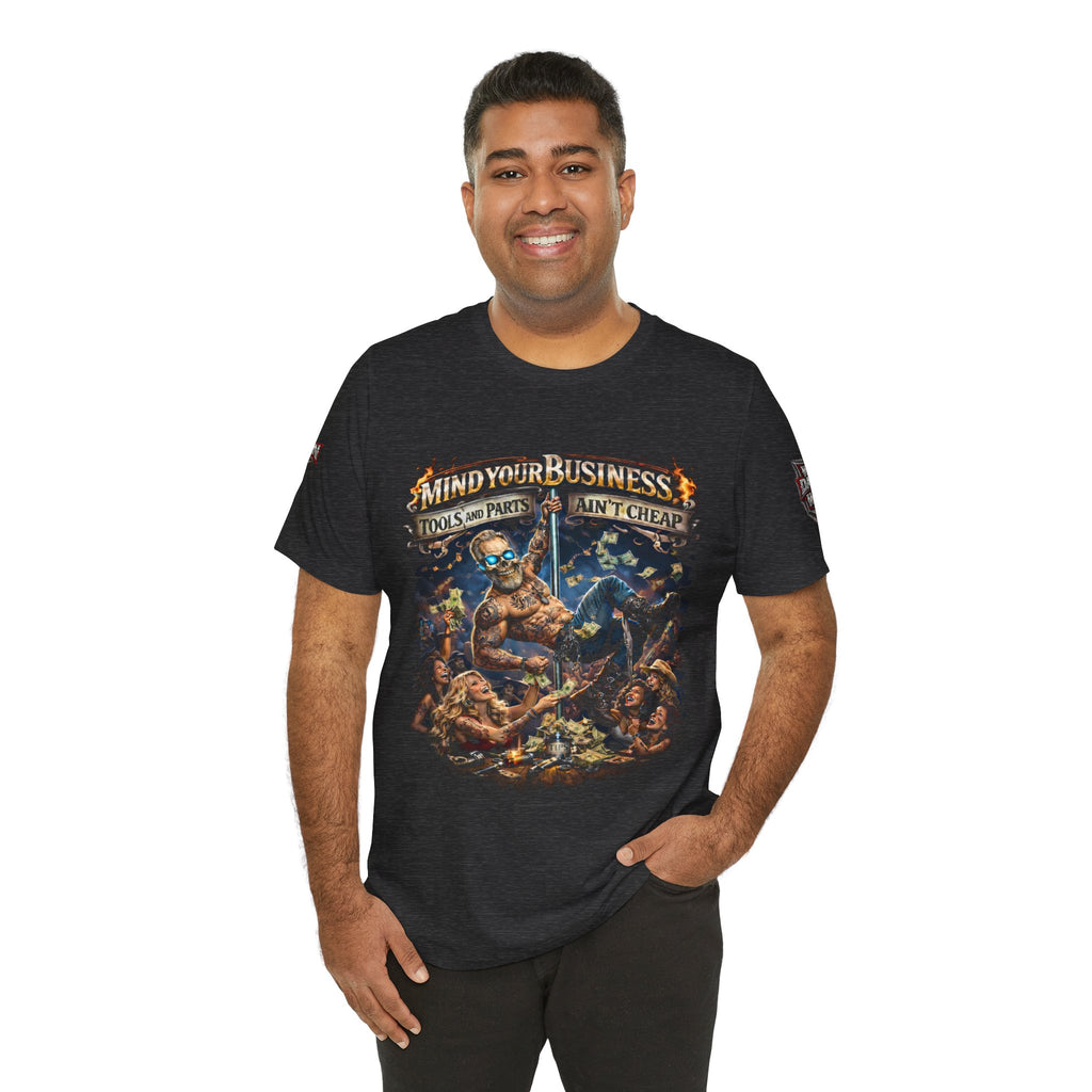 "Mind Your Business, Tools and Parts Ain't Cheap" Mechanic Tee