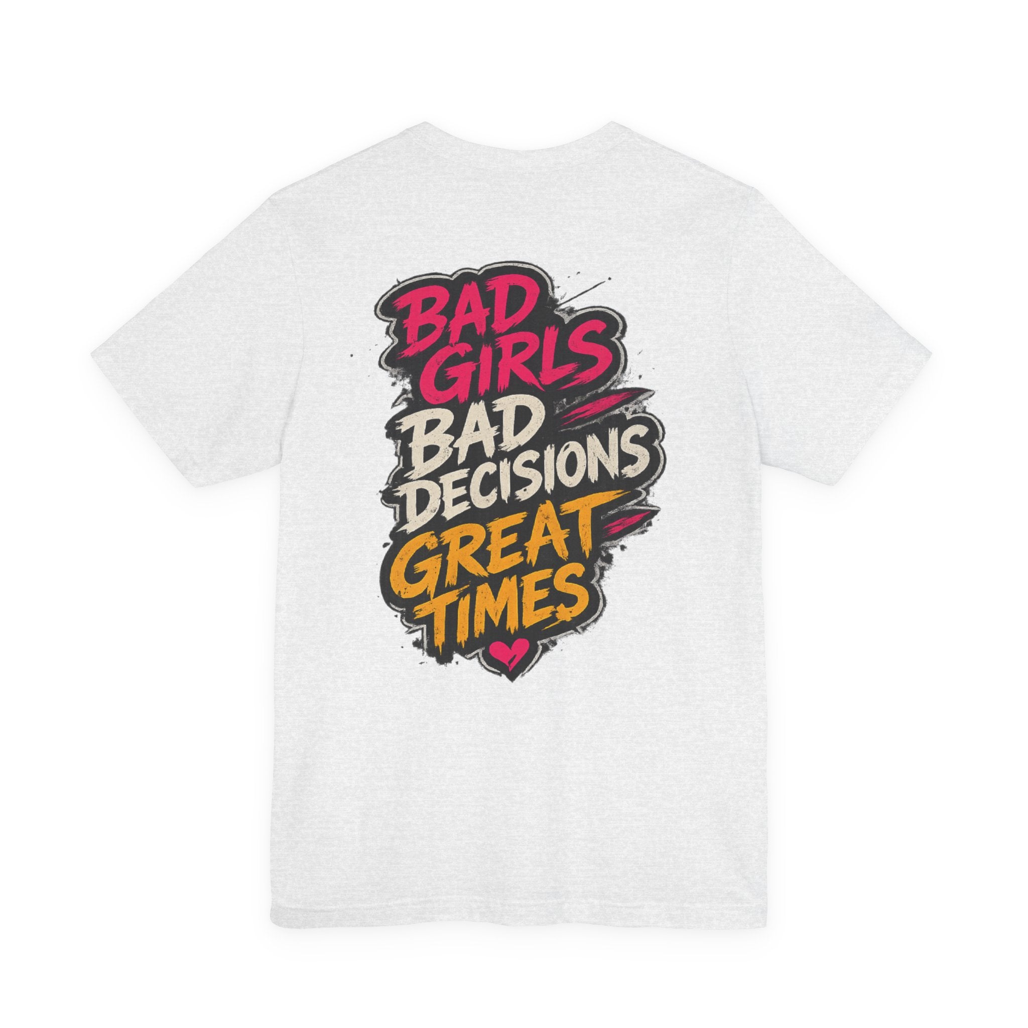 Bad Girls. Bad Decisions. Great Times.