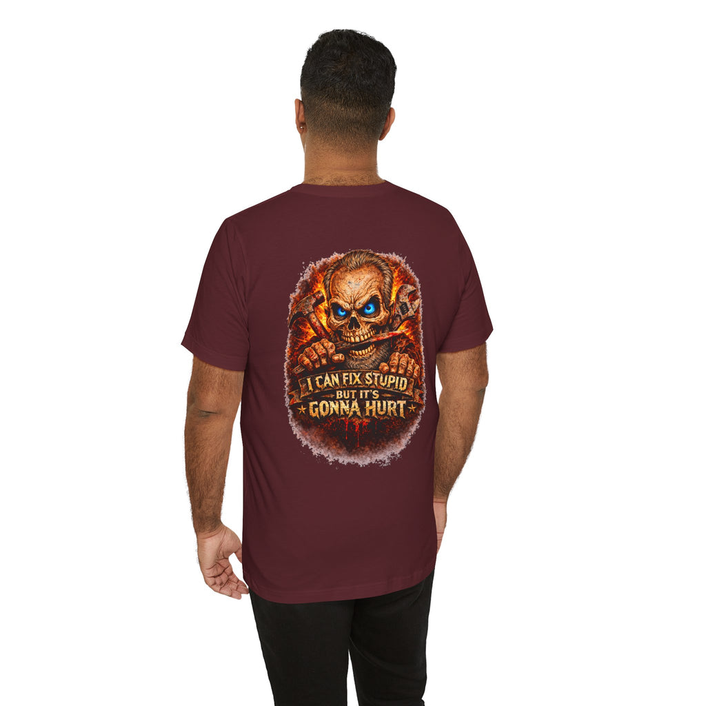 "I Can Fix Stupid But It's Gonna Hurt" Graphic T-Shirt