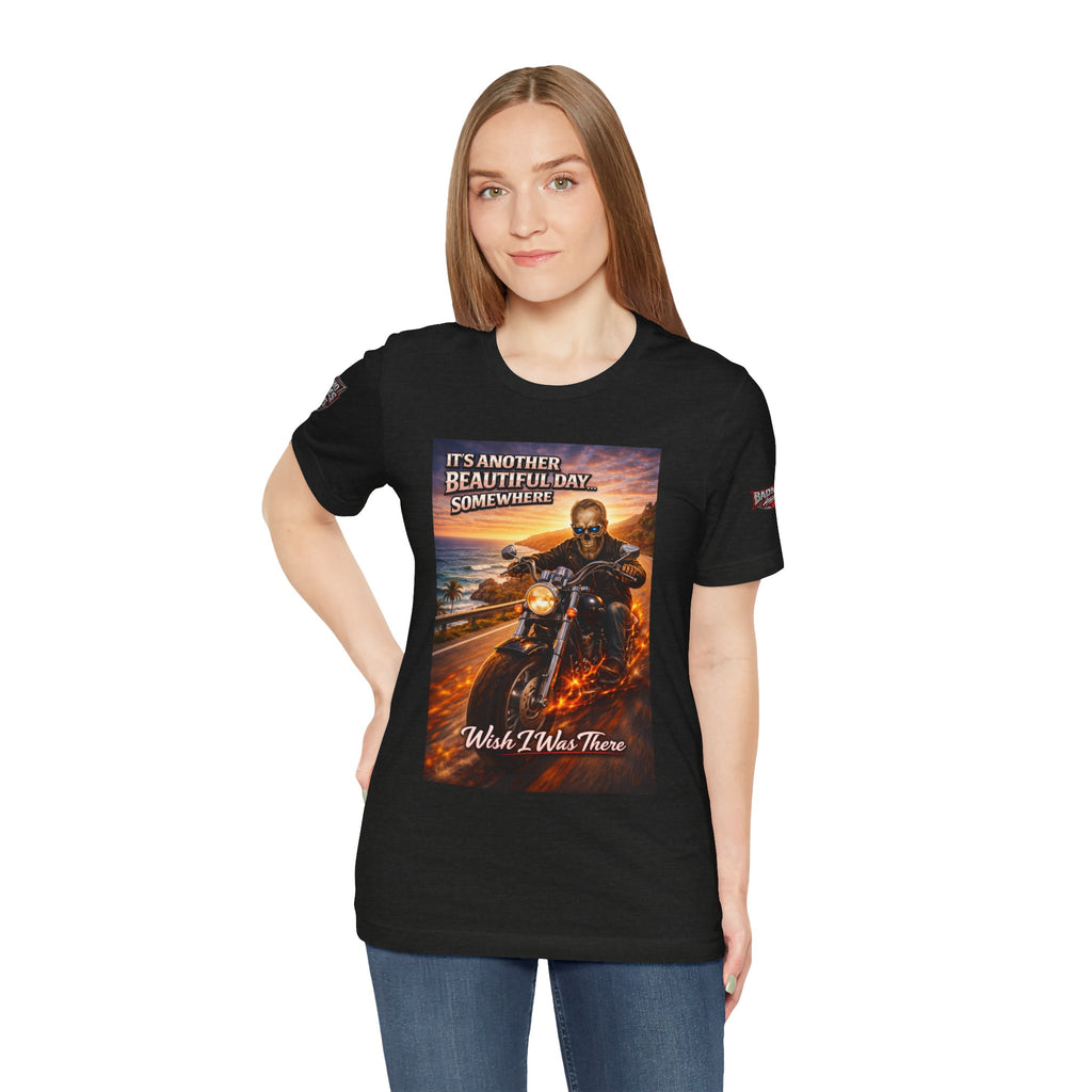 "It's Another Beautiful Day Somewhere / Wish I Was There" Biker Shirt