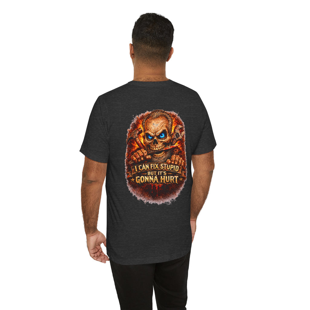 "I Can Fix Stupid But It's Gonna Hurt" Graphic T-Shirt