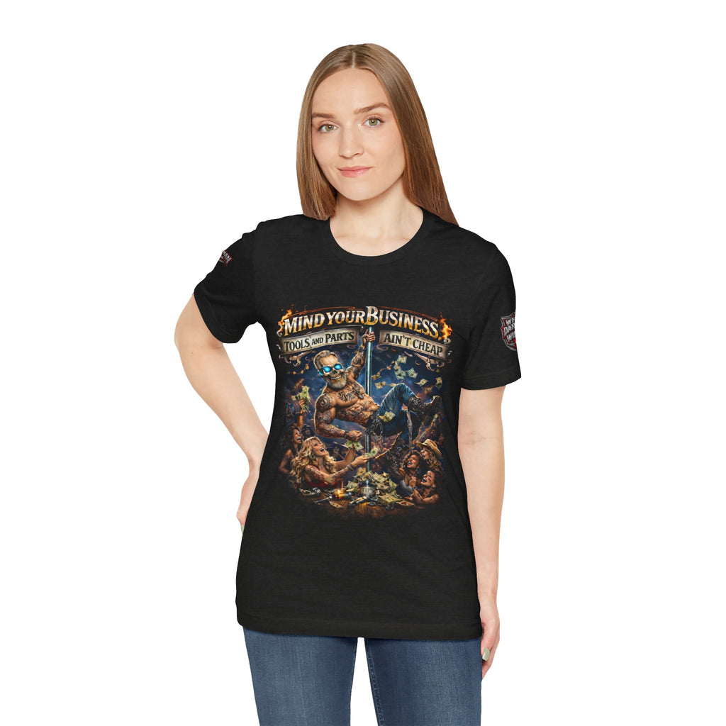 "Mind Your Business, Tools and Parts Ain't Cheap" Mechanic Tee
