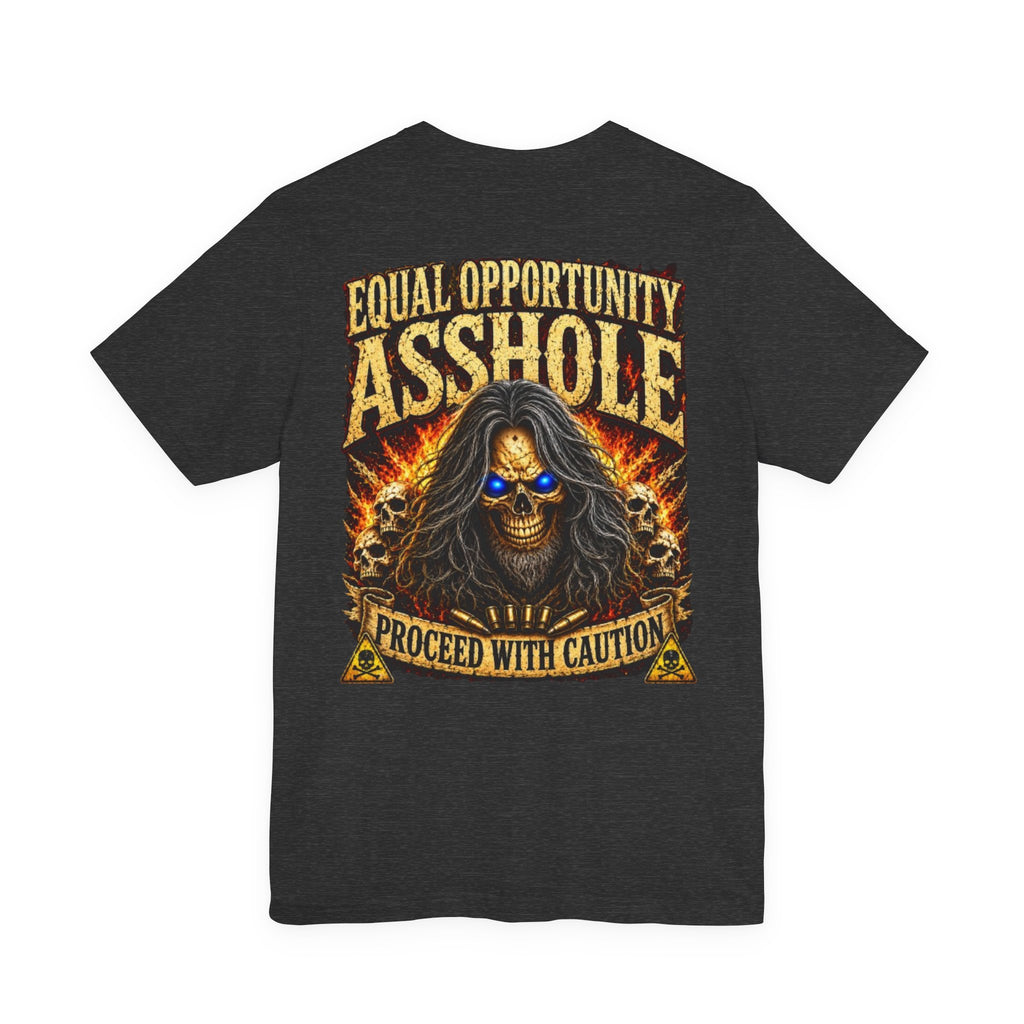 "Equal Opportunity Asshole" Graphic Tee with Skull & Flames (Proceed With Caution)