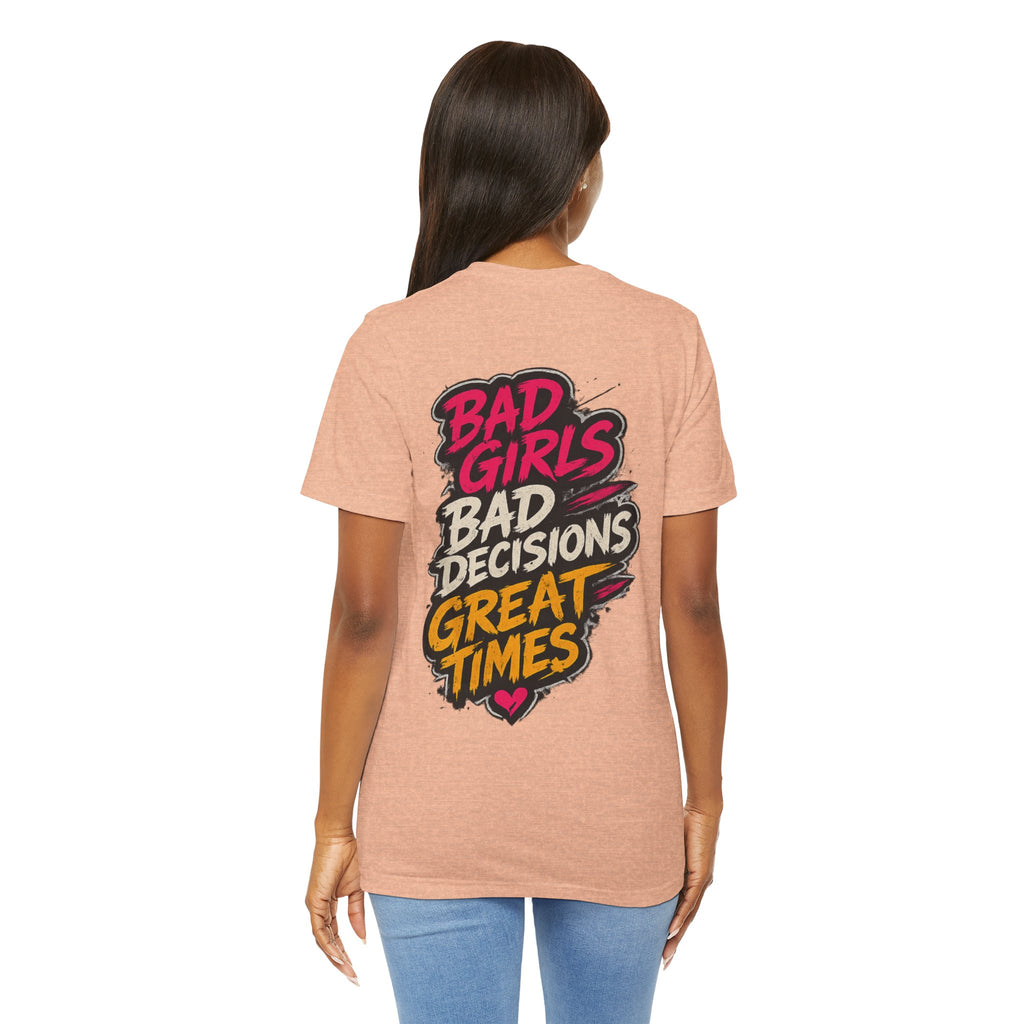Bad Girls. Bad Decisions. Great Times.
