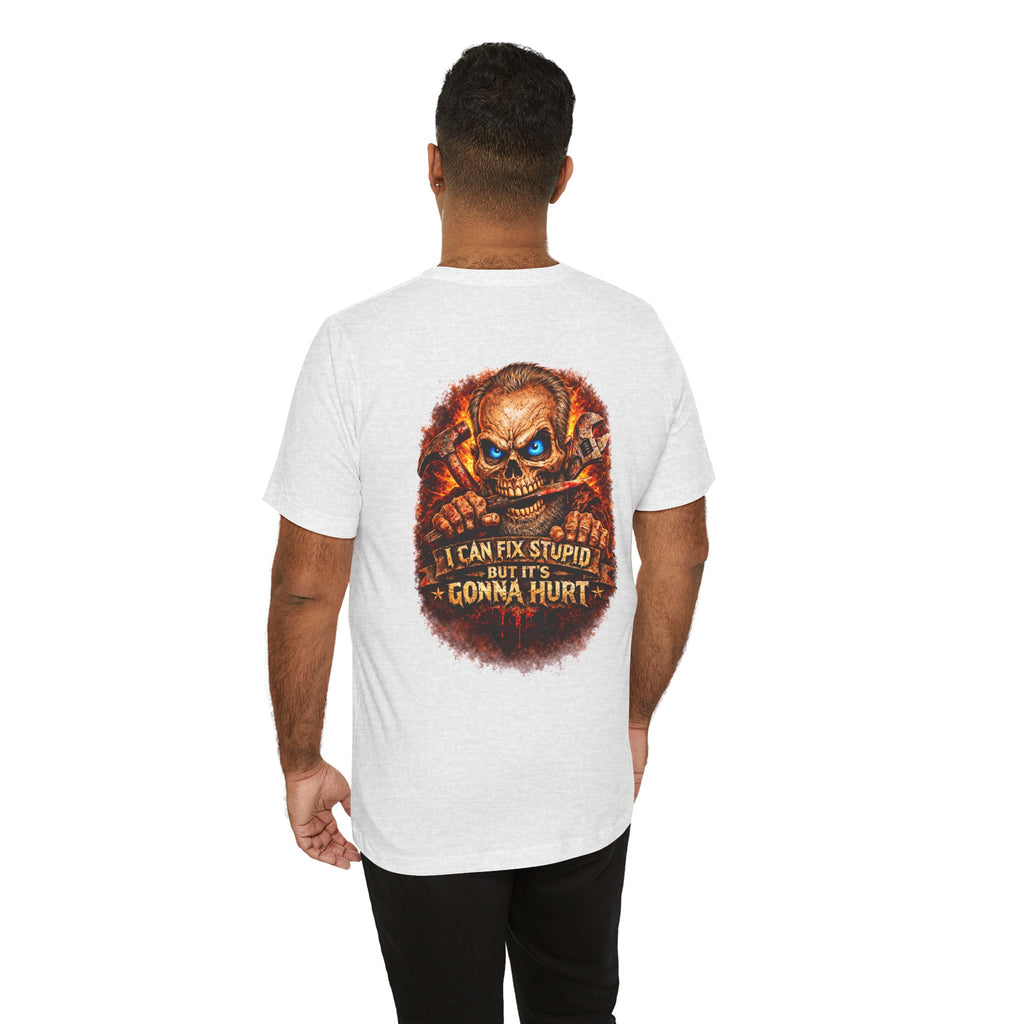 "I Can Fix Stupid But It's Gonna Hurt" Graphic T-Shirt