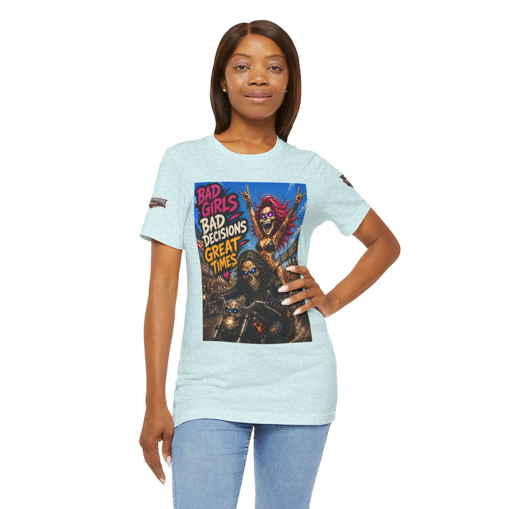 Bad Girls Bad Decisions Great Times Tee - Biker Rock Graphic T-Shirt