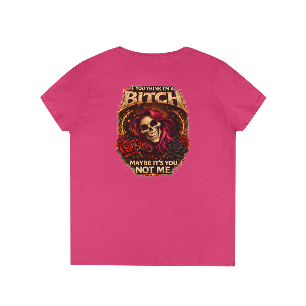 Ladies' V-Neck T-Shirt — "If You Think I'm a Bitch" Gothic Skull Graphic Tee