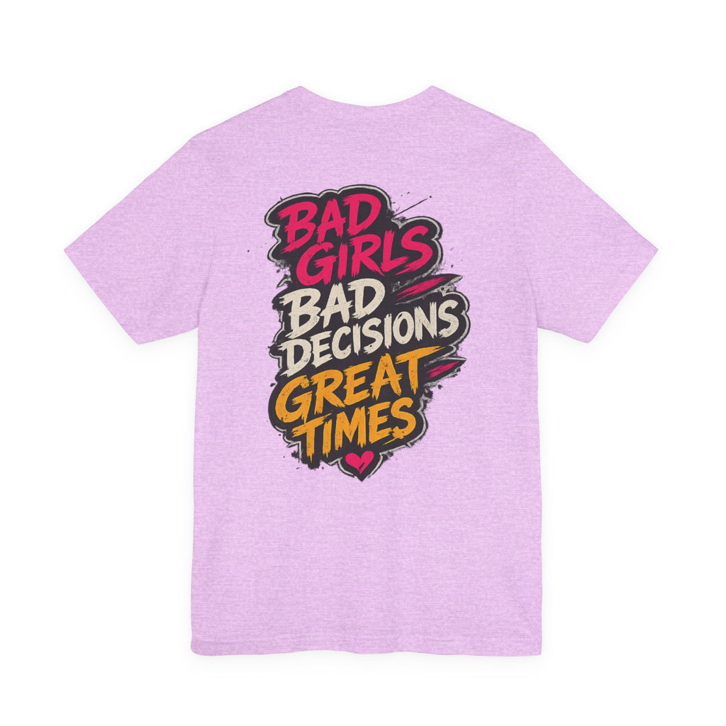 Bad Girls. Bad Decisions. Great Times.
