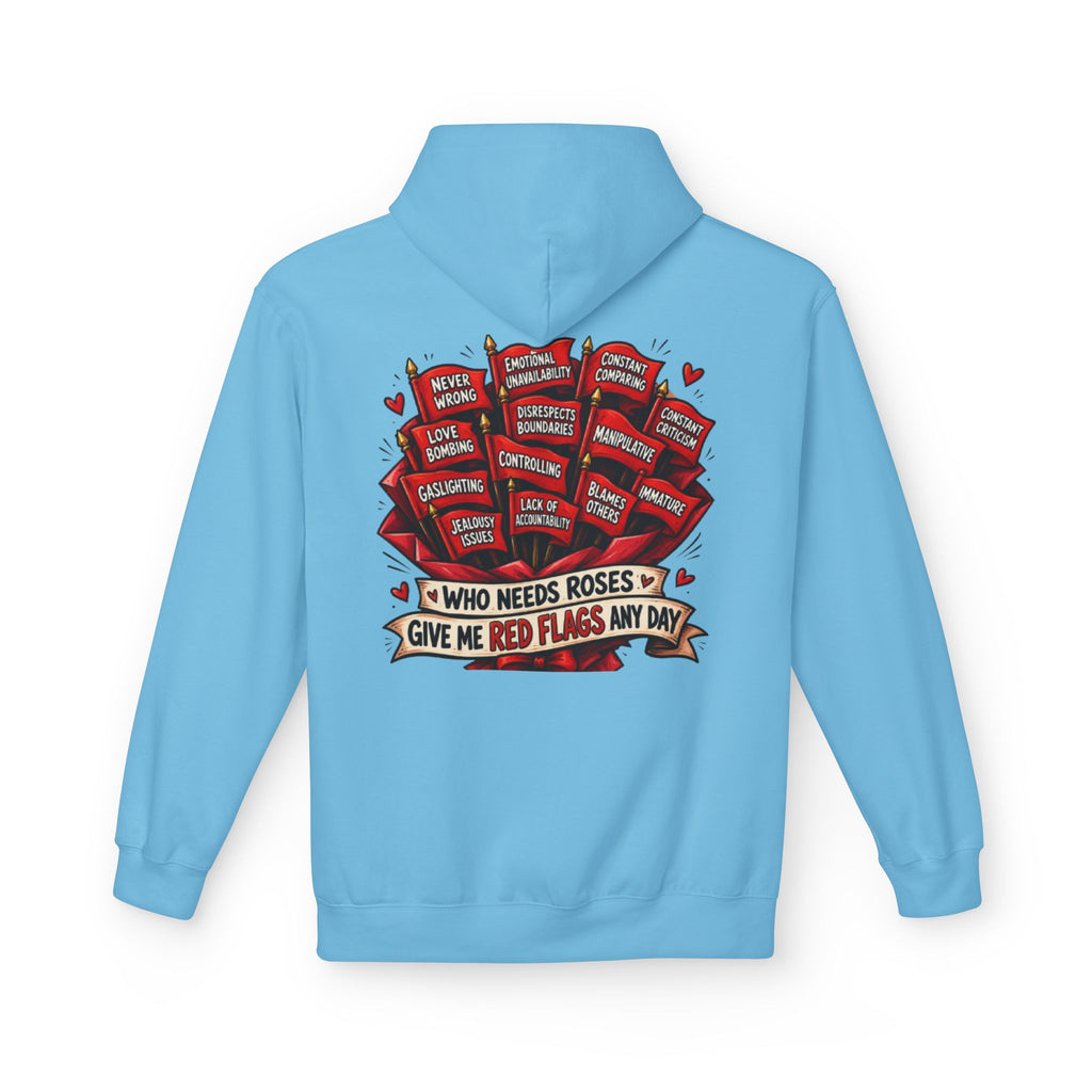 "Who Needs Roses? Give Me Red Flags Any Day" Graphic Pullover — Hoodie