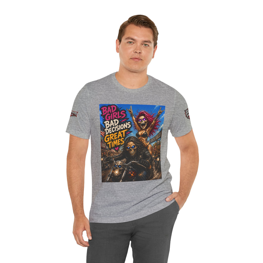 Bad Girls Bad Decisions Great Times Tee - Biker Rock Graphic T-Shirt