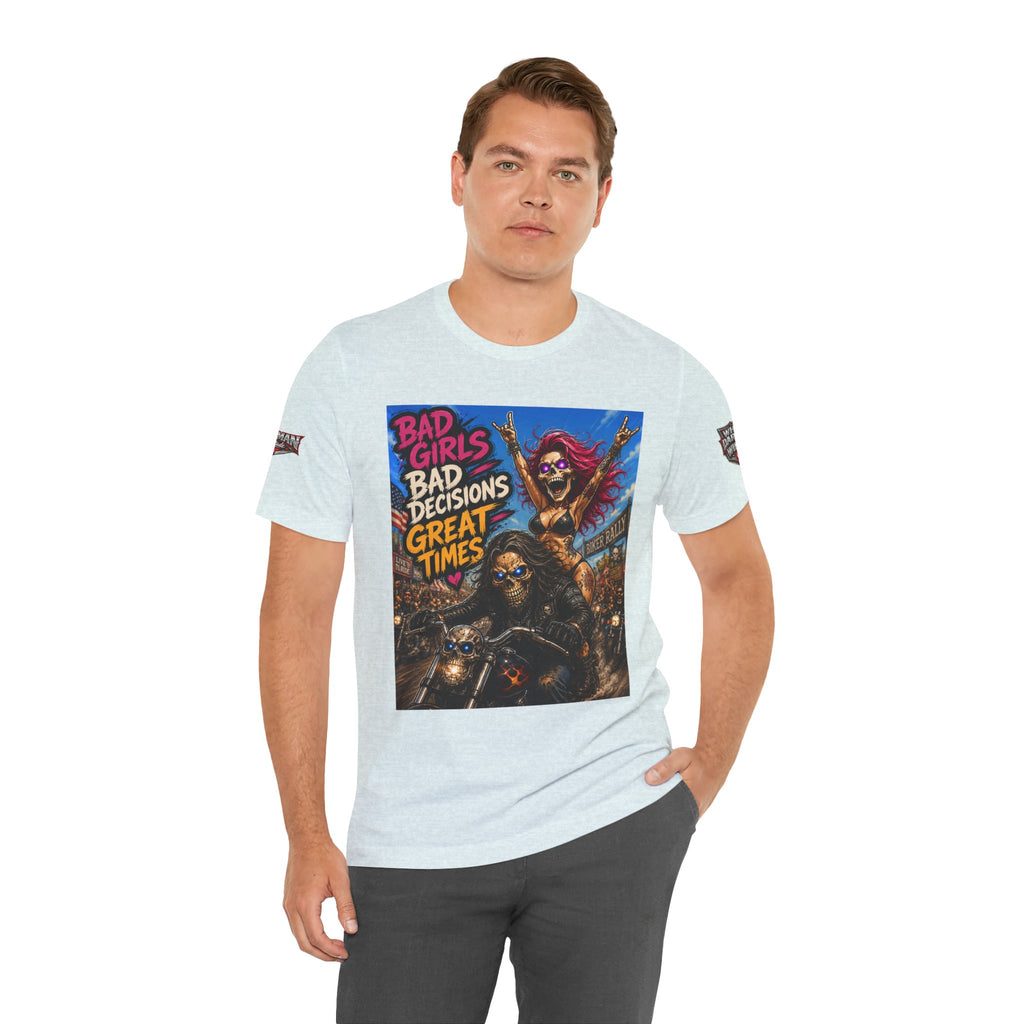 Bad Girls Bad Decisions Great Times Tee - Biker Rock Graphic T-Shirt